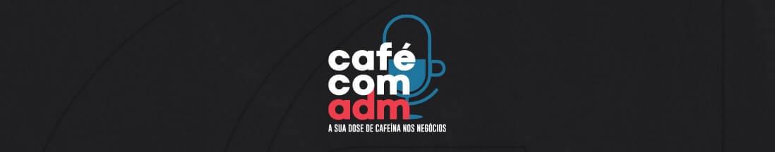 Banner preto com a logo 'Café com ADM' ao centro