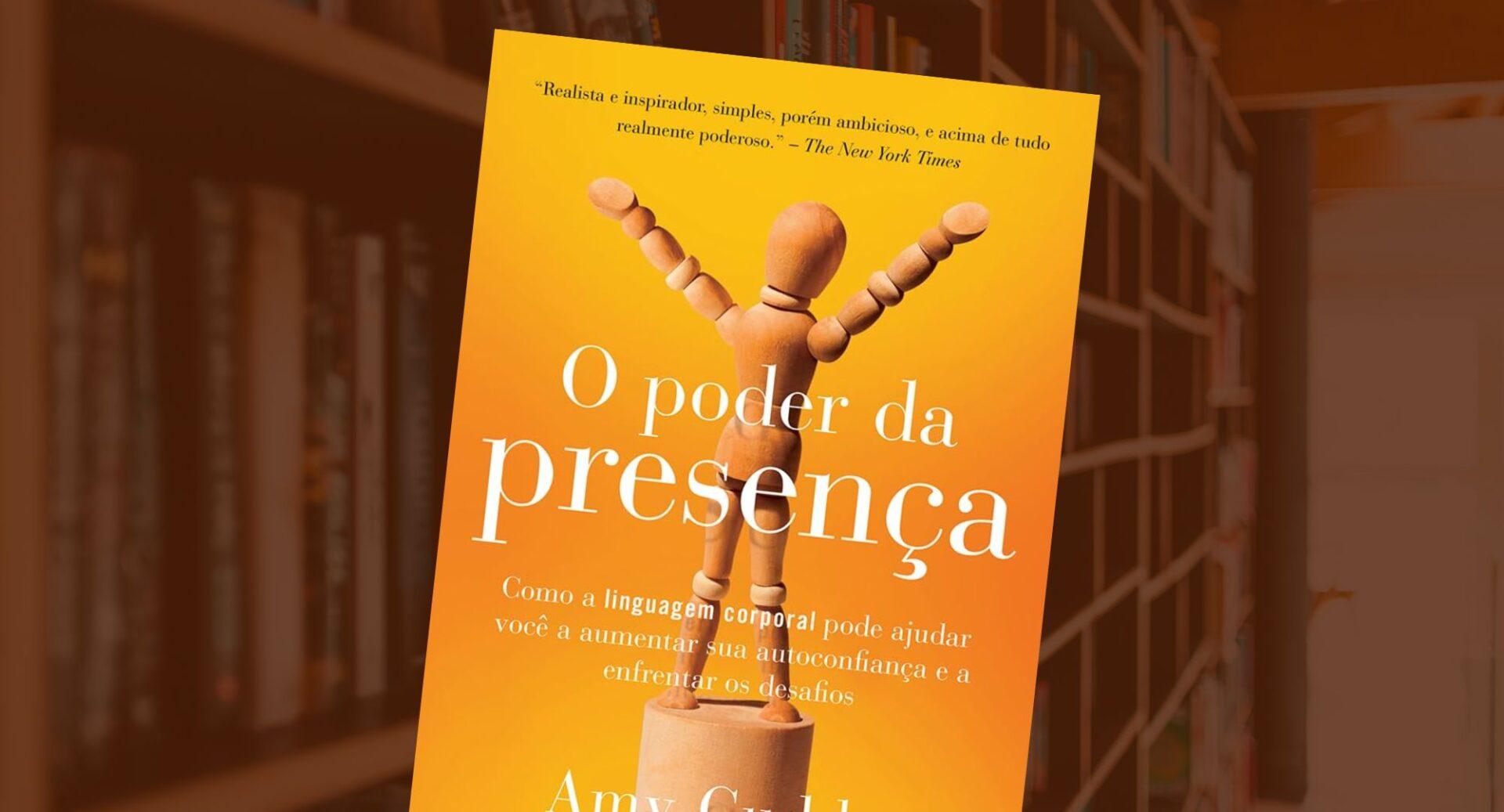 Você pode não se sentir confiante… mas seu corpo pode ensinar sua mente. Este livro explica como