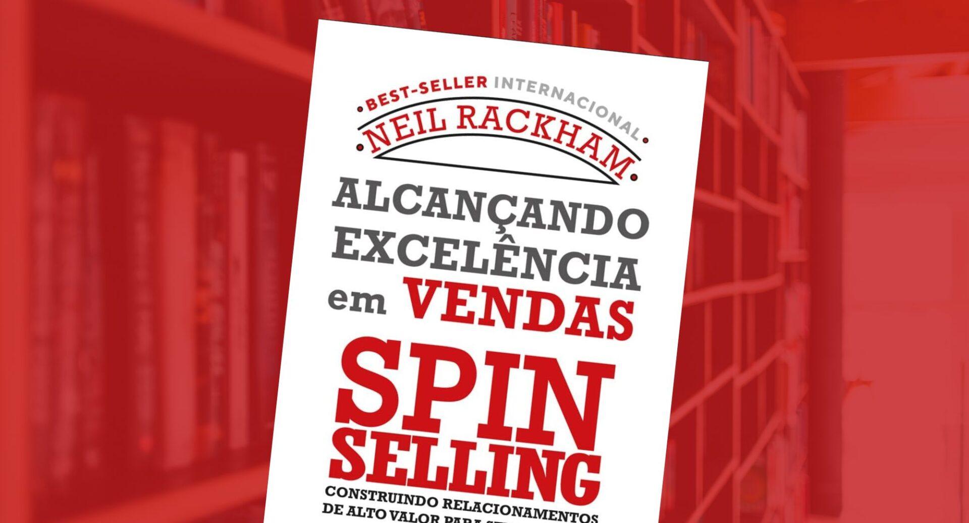 Por que vendedores experientes fracassam em grandes negociações? Este livro mudou a forma de vender no mundo corporativo