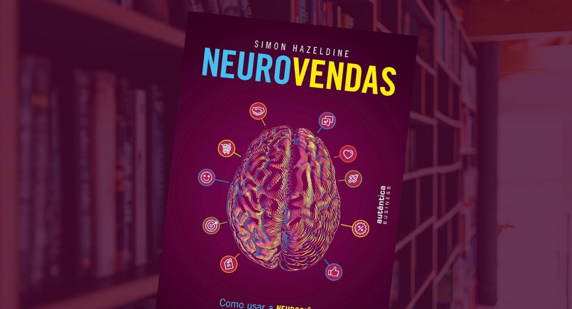 Vender mais exige entender o cérebro humano (e este livro te explica ele)