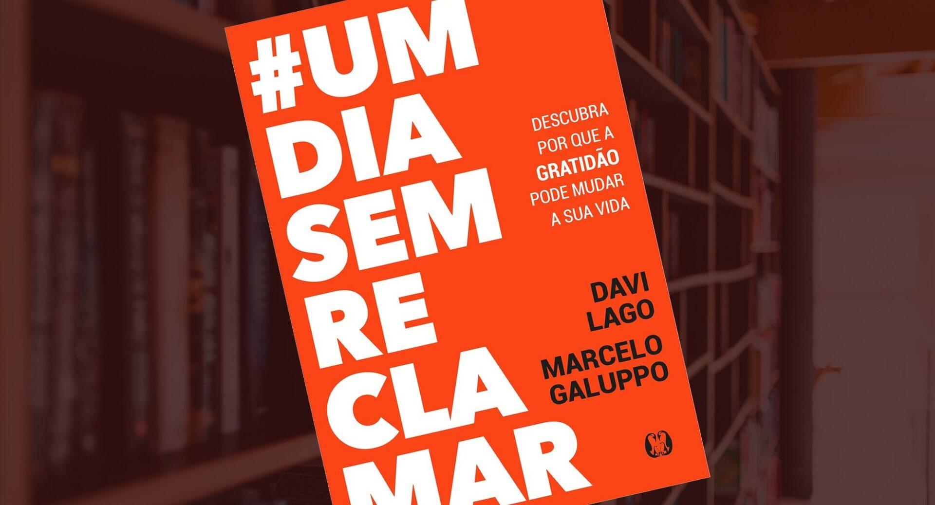 Reclamar menos muda alguma coisa? Sim, e este livro propõe um desafio simples e poderoso