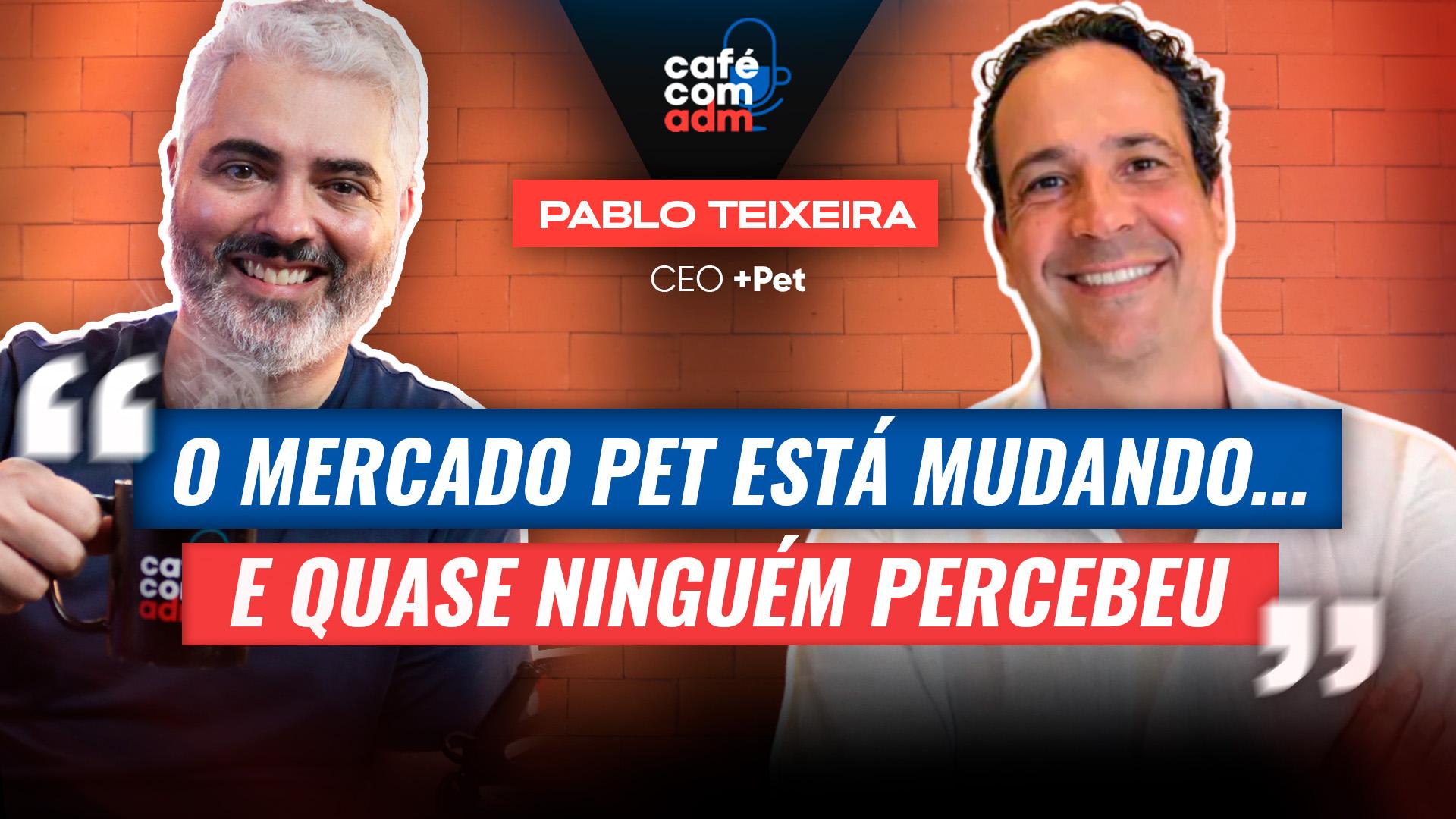 Como construir um ecossistema que vale R$ 415 milhões no mercado pet | Café com ADM #505
