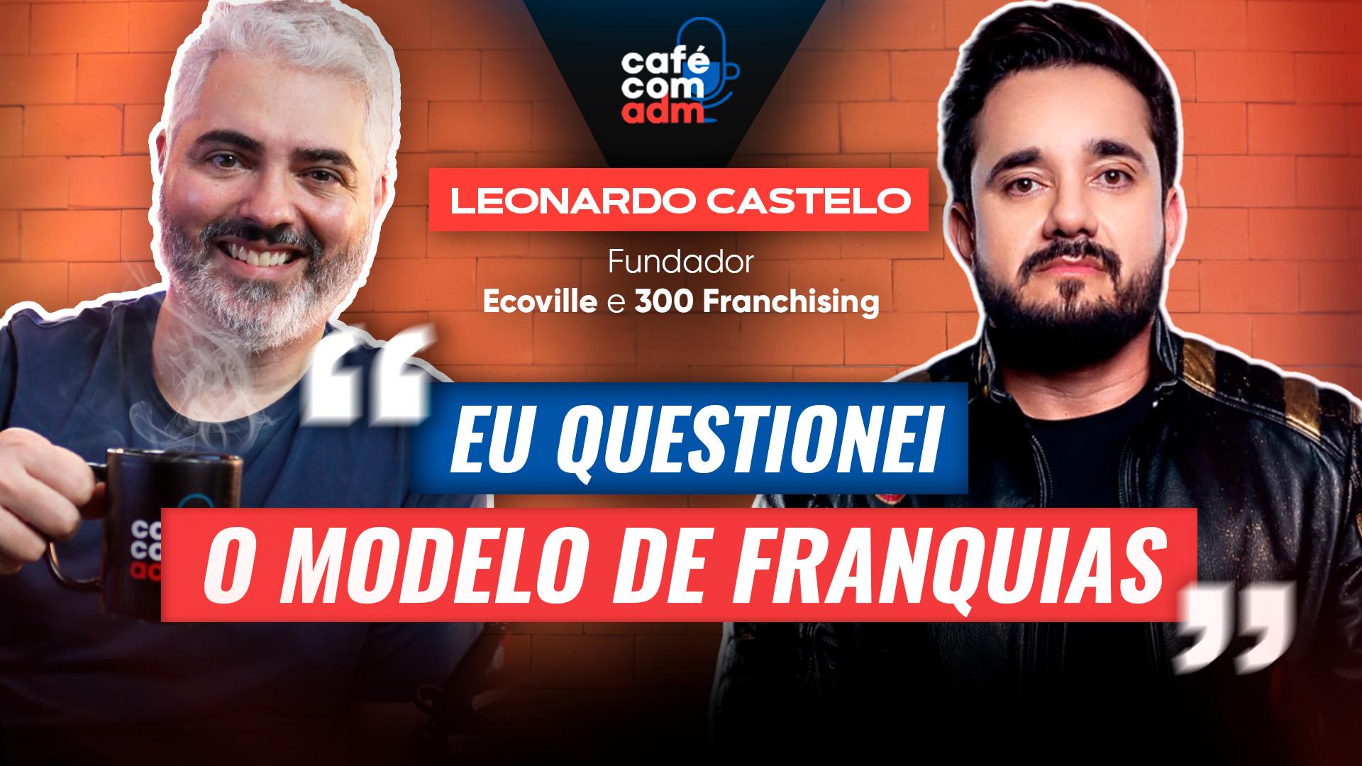 As lições do Rei das Franquias para quem quer escalar | Café com ADM #511